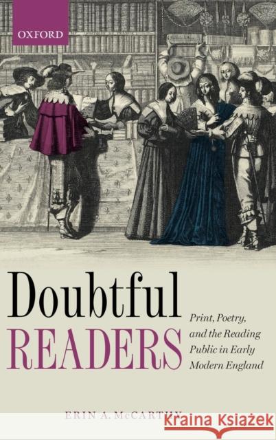 Doubtful Readers: Print, Poetry, and the Reading Public in Early Modern England
