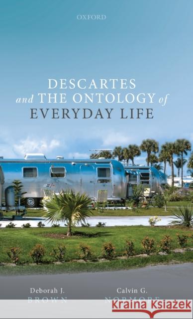 Descartes and the Ontology of Everyday Life