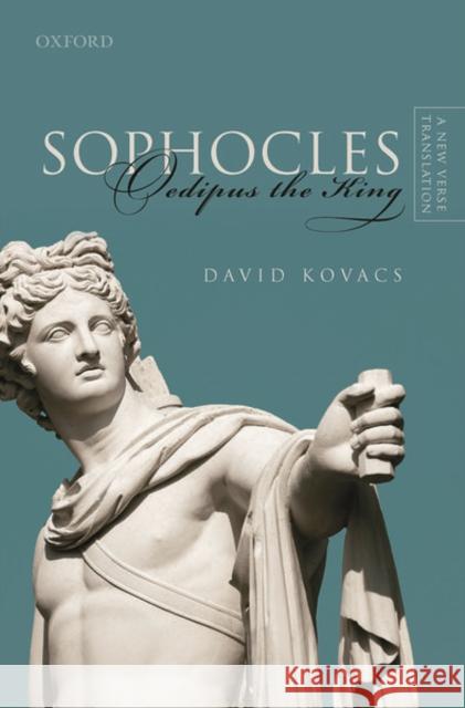Sophocles: Oedipus the King: A New Verse Translation