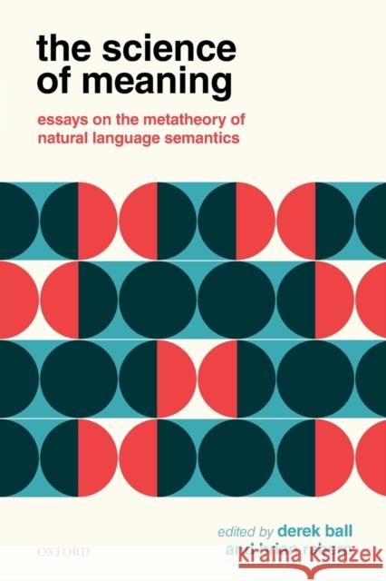 The Science of Meaning: Essays on the Metatheory of Natural Language Semantics
