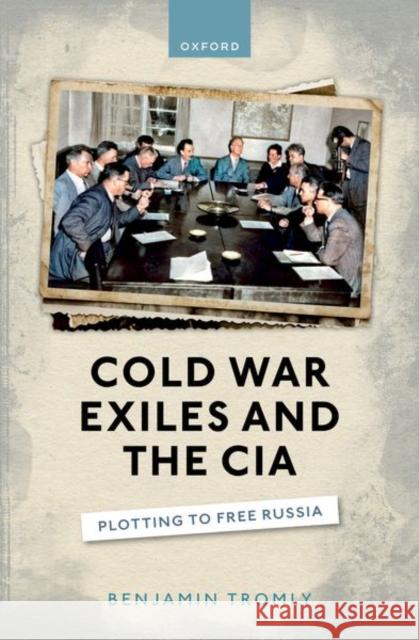 Cold War Exiles and the CIA: Plotting to Free Russia