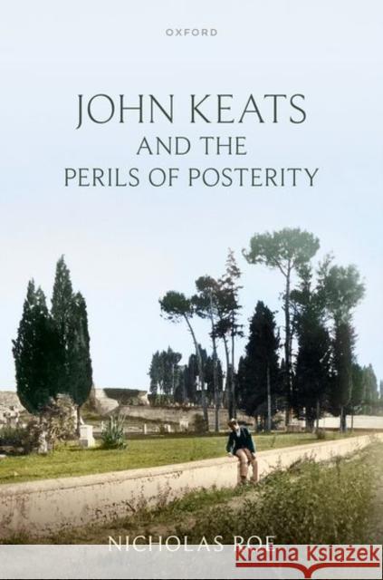 John Keats and the Perils of Posterity