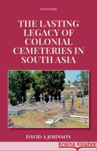 The Lasting Legacy of Colonial Cemeteries in South Asia