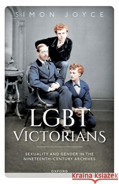 LGBT Victorians: Sexuality and Gender in the Nineteenth-Century Archives