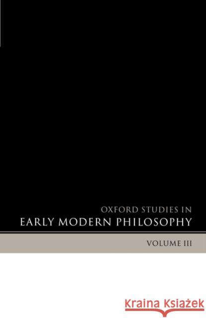 Oxford Studies in Early Modern Philosophy: Volume III