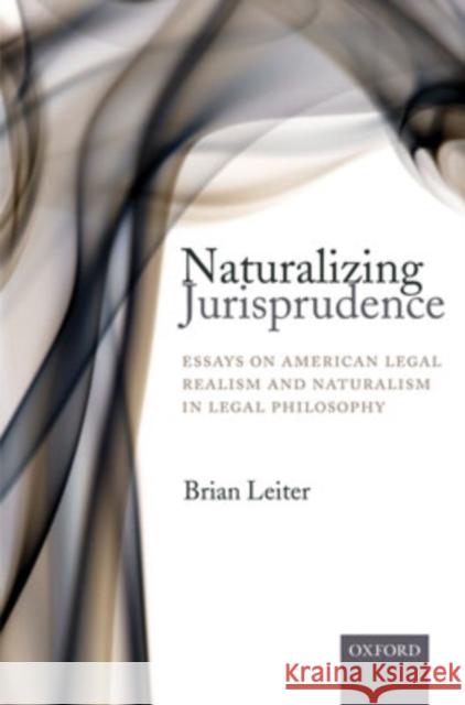 Naturalizing Jurisprudence: Essays on American Legal Realism and Naturalism in Legal Philosophy