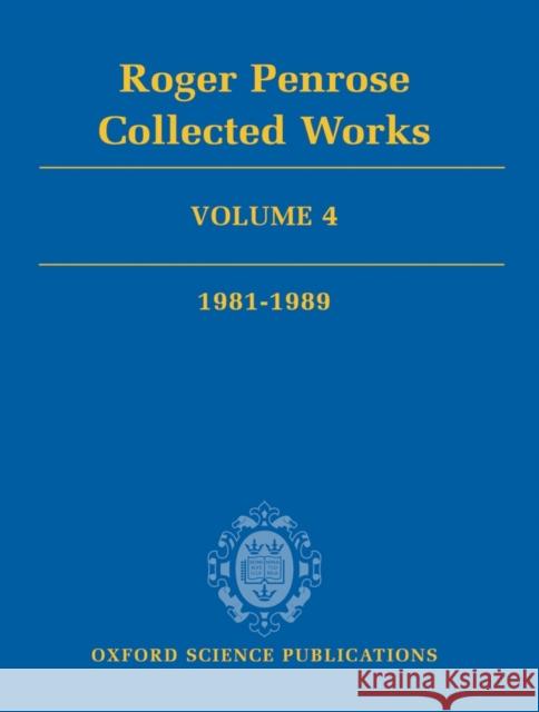 Roger Penrose: Collected Works, Volume 4: 1981-1989