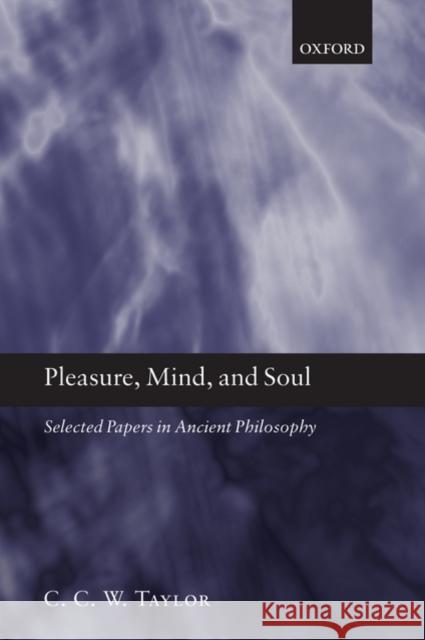 Pleasure, Mind, and Soul: Selected Papers in Ancient Philosophy