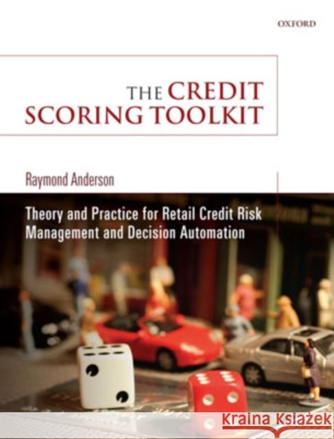 The Credit Scoring Toolkit: Theory and Practice for Retail Credit Risk Management and Decision Automation