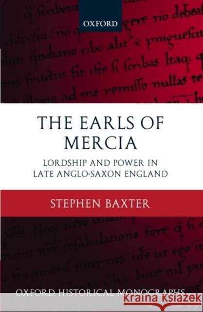 The Earls of Mercia: Lordship and Power in Late Anglo-Saxon England