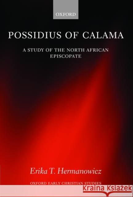 Possidius of Calama: A Study of the North African Episcopate at the Time of Augustine