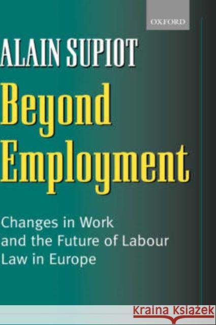 Beyond Employment: Changes in Work and the Future of Labour Law in Europe