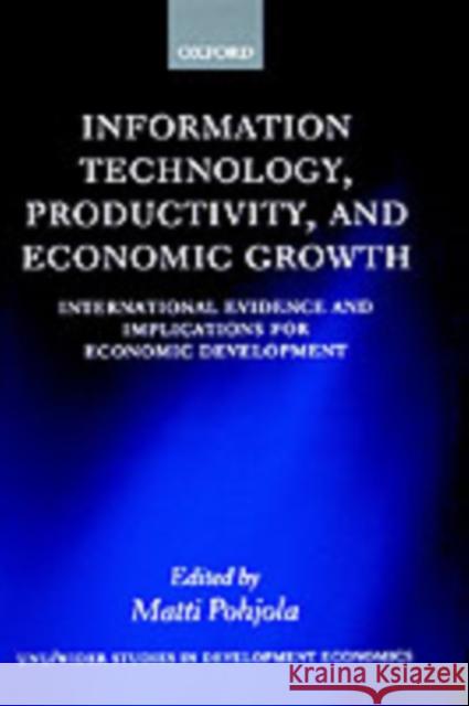 Information Technology, Productivity, and Economic Growth: International Evidence and Implications for Economic Development