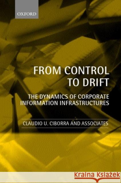 From Control to Drift the Dynamics of Corporate Information Infrastructures