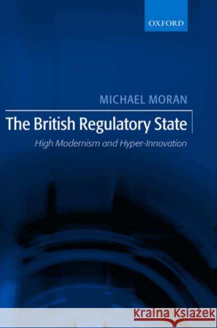 The British Regulatory State: High Modernism and Hyper-Innovation