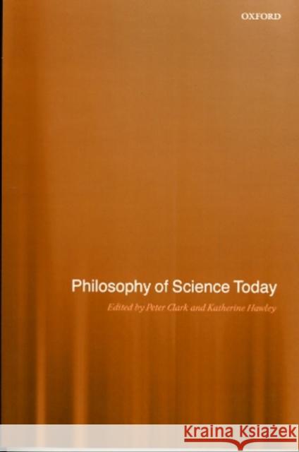 Philosophy of Science Today