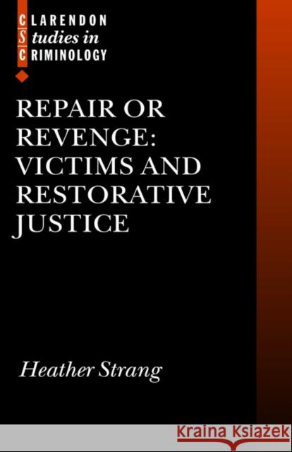 Repair or Revenge: Victims and Restorative Justice