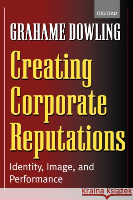 Creating Corporate Reputations: Identity, Image, and Performance