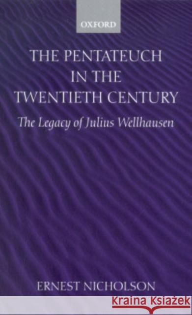 The Pentateuch in the Twentieth Century: The Legacy of Julius Wellhausen