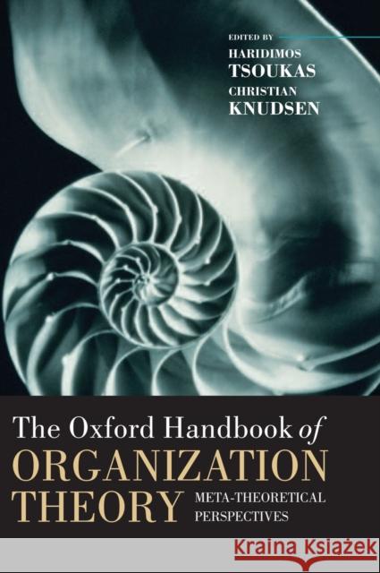 The Oxford Handbook of Organization Theory: Meta-Theoretical Perspectives