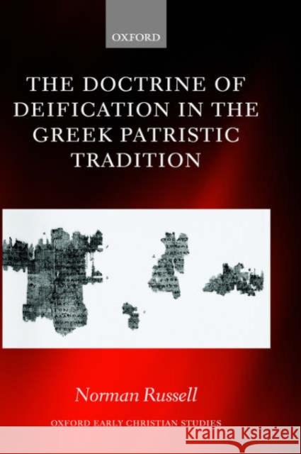 The Doctrine of Deification in the Greek Patristic Tradition