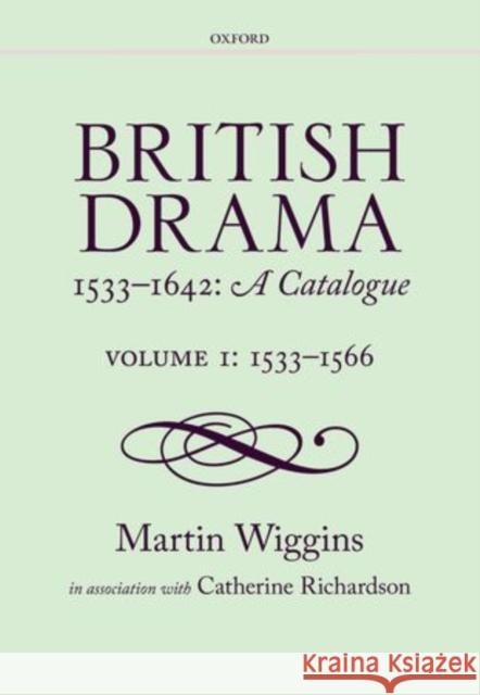 British Drama 1533-1642: A Catalogue: Volume I: 1533-1566