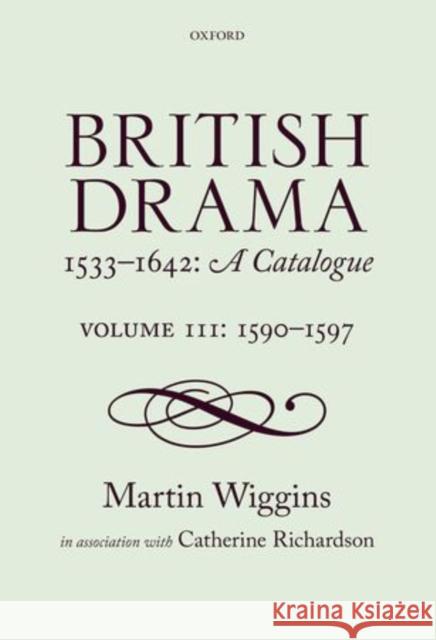 British Drama 1533-1642: A Catalogue: Volume III: 1590-1597