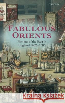 Fabulous Orients: Fictions of the East in England 1662-1785