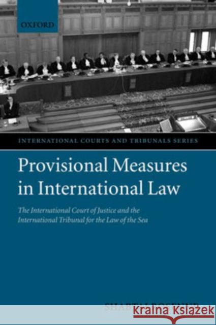 Provisional Measures in International Law: The International Court of Justice and the International Tribunal for the Law of the Sea