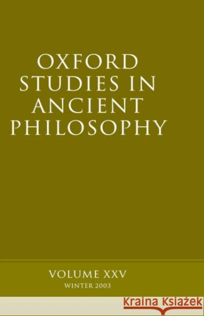 Oxford Studies in Ancient Philosophy: Volume XXV: Winter 2003