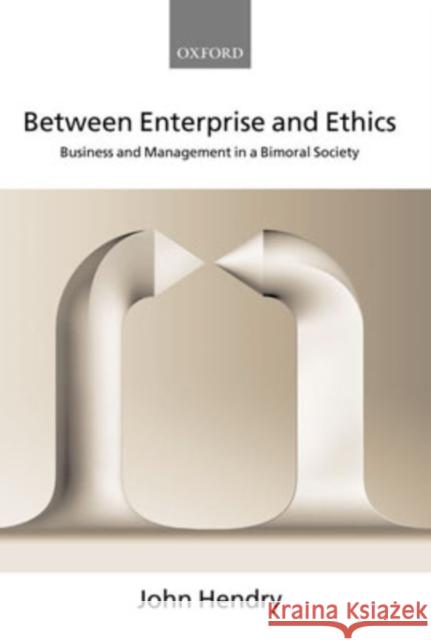 Between Enterprise and Ethics: Business and Management in a Bimoral Society