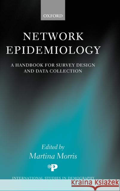 Network Epidemiology: A Handbook for Survey Design and Data Collection