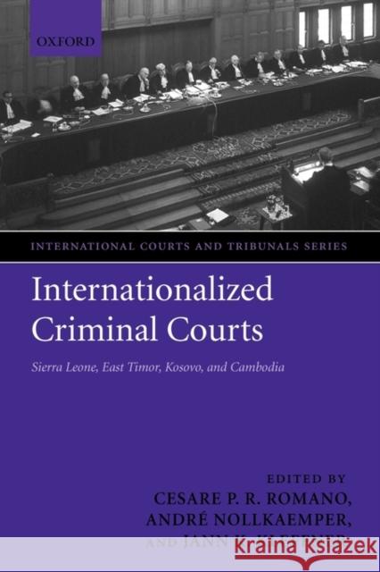 Internationalized Criminal Courts: Sierra Leone, East Timor, Kosovo, and Cambodia