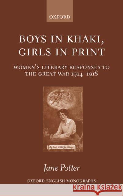 Boys in Khaki, Girls in Print: Women's Literary Responses to the Great War 1914-1918