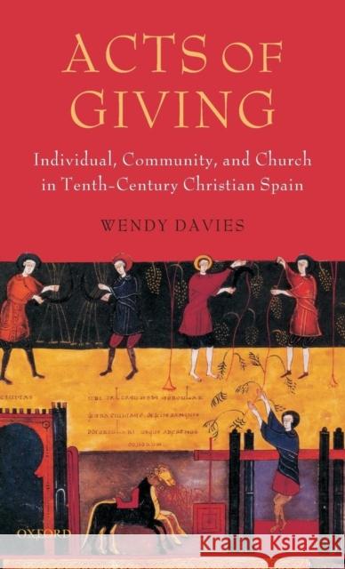 Acts of Giving: Individual, Community, and Church in Tenth-Century Christian Spain