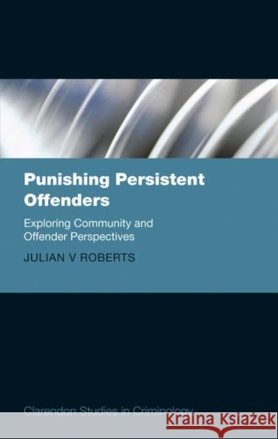 Punishing Persistent Offenders: Exploring Community and Offender Perspectives