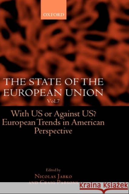 The State of the European Union: Volume 7: With Us or Against Us? European Trends in American Perspective