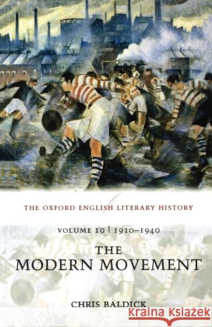 The Oxford English Literary History: Volume 10: The Modern Movement (1910-1940)