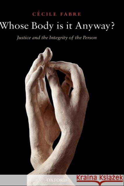 Whose Body Is It Anyway?: Justice and the Integrity of the Person
