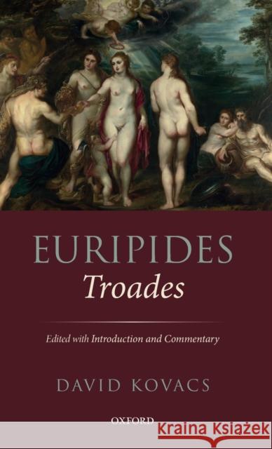 Euripides: Troades: Edited with Introduction and Commentary