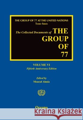 The Collected Documents of the Group of 77: Volume VI: Fiftieth Anniversary Edition
