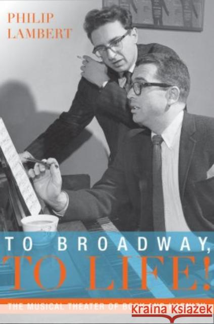To Broadway, to Life!: The Musical Theater of Bock and Harnick
