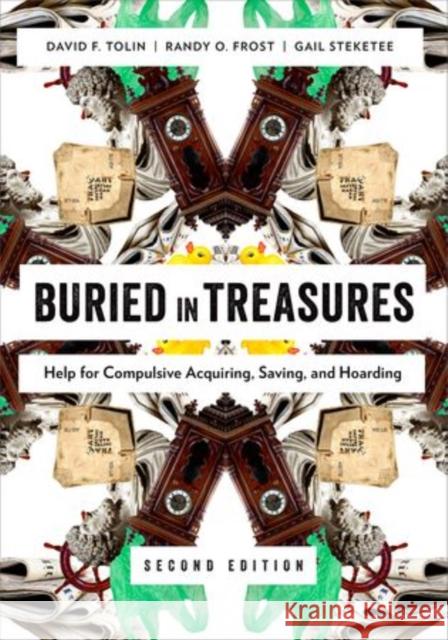 Buried in Treasures: Help for Compulsive Acquiring, Saving, and Hoarding