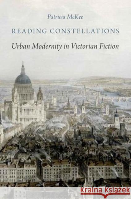 Reading Constellations: Urban Modernity in Victorian Fiction