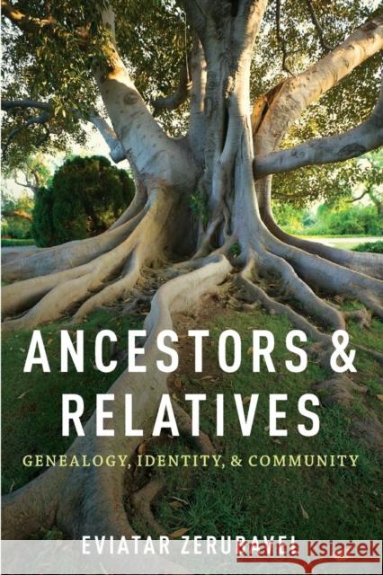 Ancestors and Relatives: Genealogy, Identity, and Community