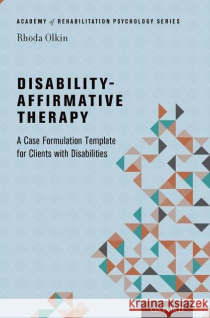 Disability-Affirmative Therapy: A Case Formulation Template for Clients with Disabilities