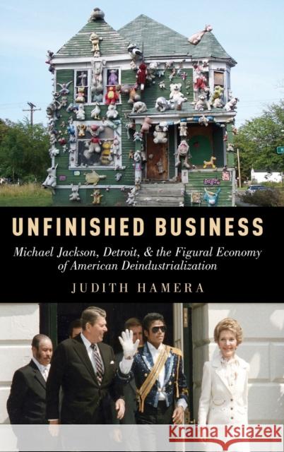 Unfinished Business: Michael Jackson, Detroit, and the Figural Economy of American Deindustrialization