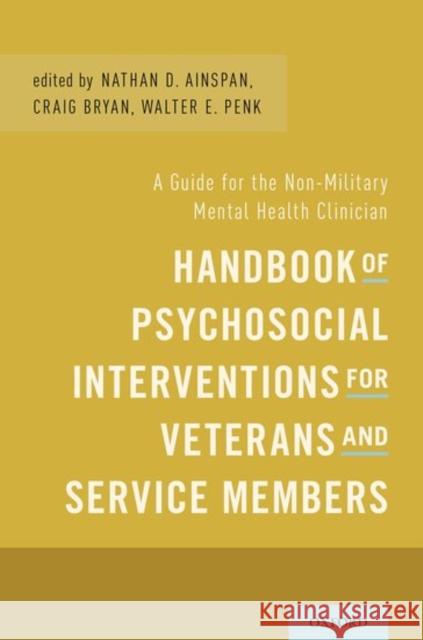 Handbook of Psychosocial Interventions for Veterans and Service Members: A Guide for the Non-Military Mental Health Clinician