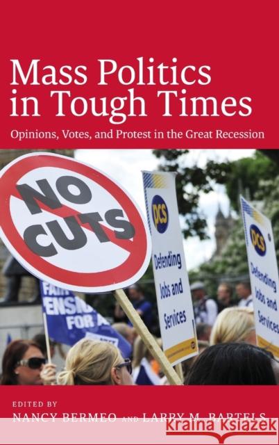 Mass Politics in Tough Times: Opinions, Votes, and Protest in the Great Recession