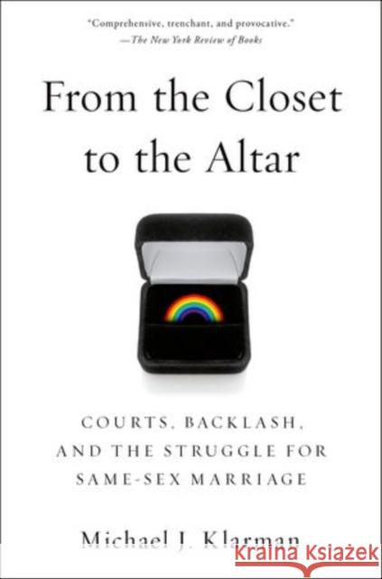 From the Closet to the Altar: Courts, Backlash, and the Struggle for Same-Sex Marriage